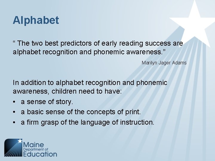 Alphabet “ The two best predictors of early reading success are alphabet recognition and