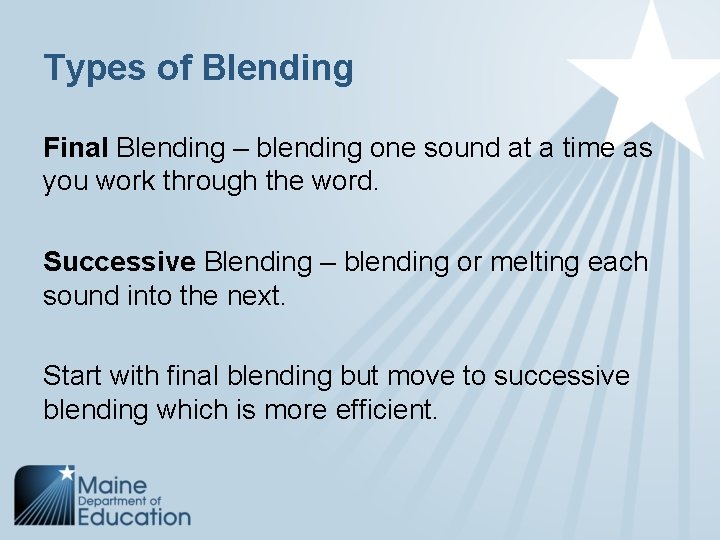 Types of Blending Final Blending – blending one sound at a time as you