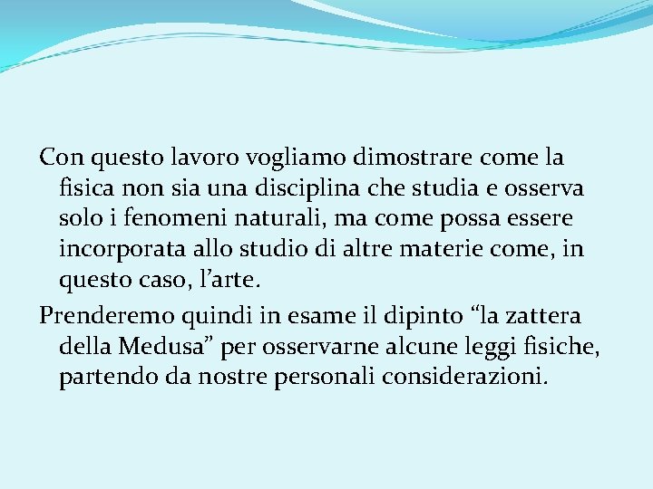 Con questo lavoro vogliamo dimostrare come la fisica non sia una disciplina che studia