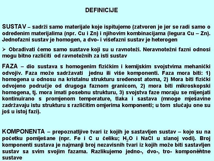 DEFINICIJE SUSTAV – sadrži samo materijale koje ispitujemo (zatvoren je jer se radi samo