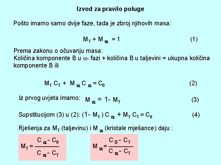 Izvod za pravilo poluge Pošto imamo samo dvije faze, tada je zbroj njihovih masa: