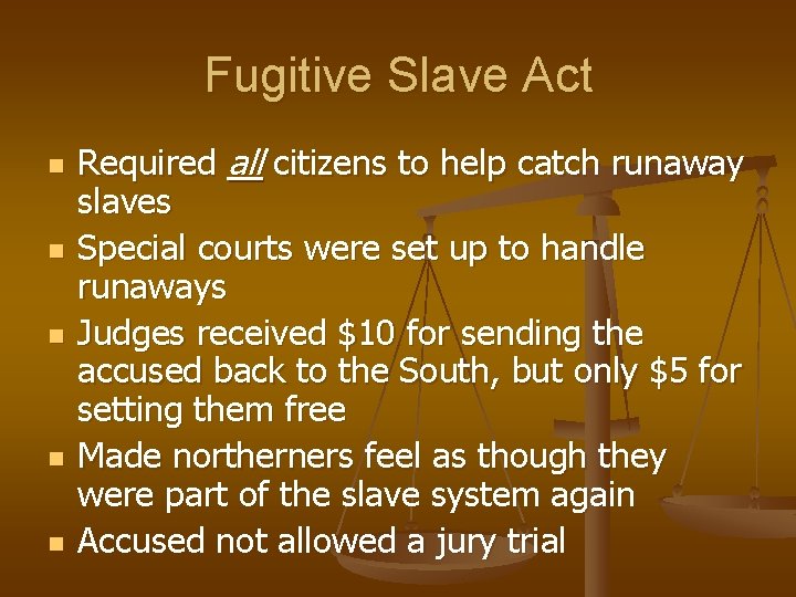 Fugitive Slave Act n n n Required all citizens to help catch runaway slaves