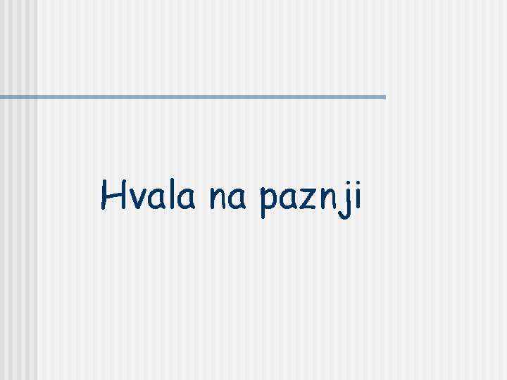 Hvala na paznji 