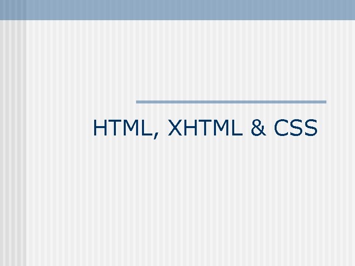 HTML, XHTML & CSS 
