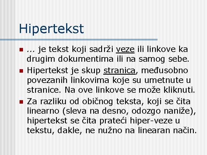 Hipertekst n n n . . . je tekst koji sadrži veze ili linkove