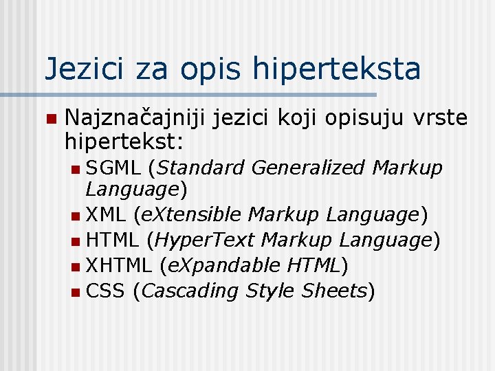 Jezici za opis hiperteksta n Najznačajniji jezici koji opisuju vrste hipertekst: SGML (Standard Generalized