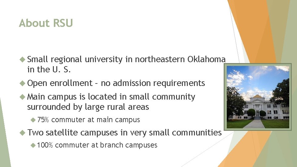 About RSU Small regional university in northeastern Oklahoma in the U. S. Open enrollment