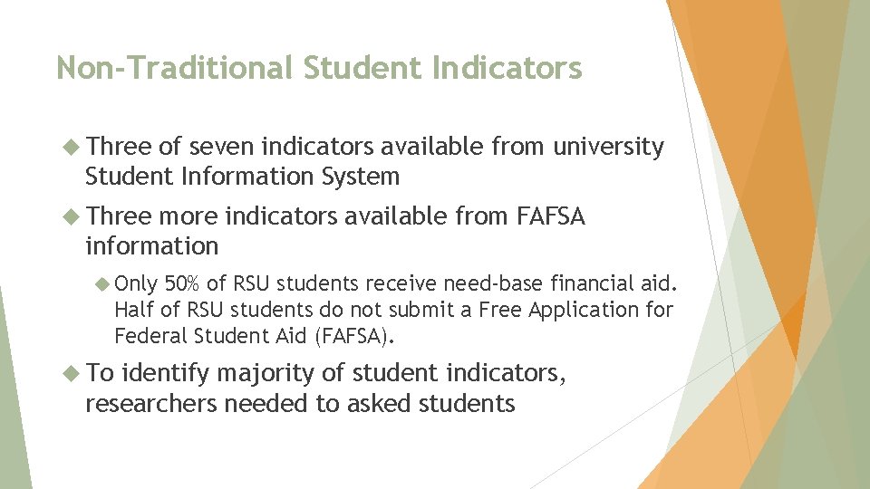 Non-Traditional Student Indicators Three of seven indicators available from university Student Information System Three