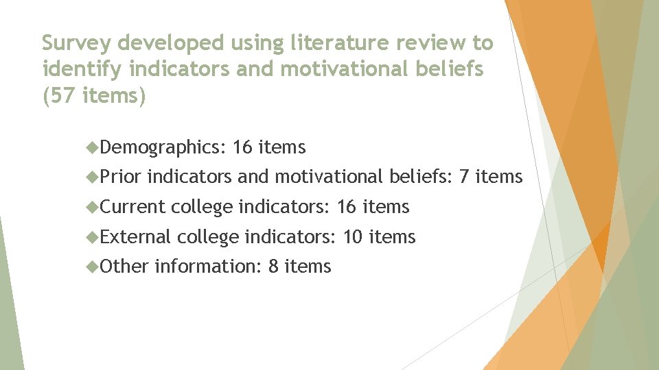 Survey developed using literature review to identify indicators and motivational beliefs (57 items) Demographics: