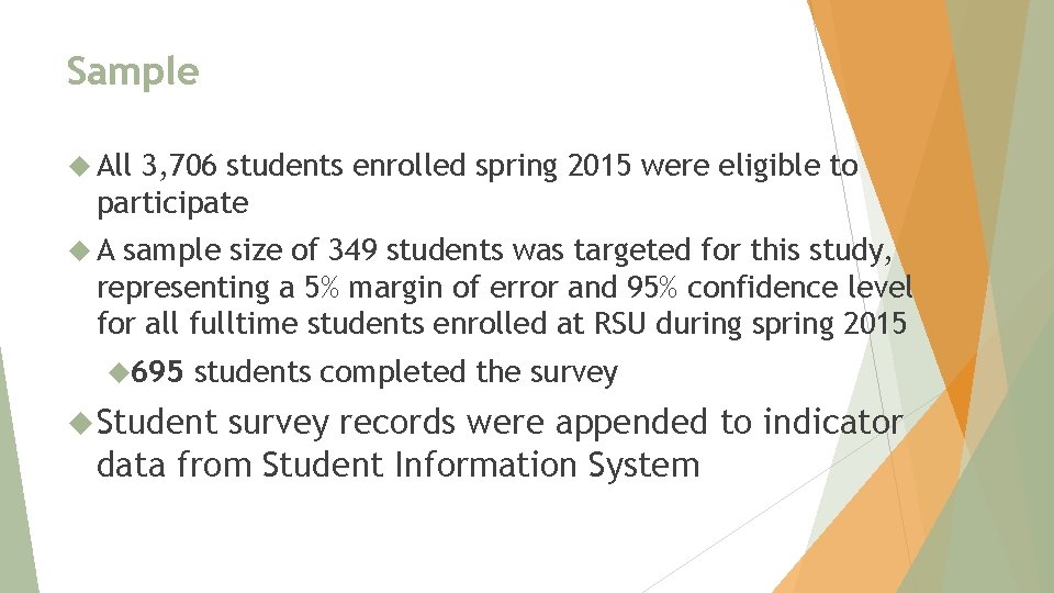Sample All 3, 706 students enrolled spring 2015 were eligible to participate A sample