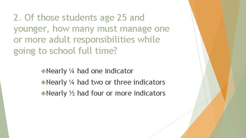 2. Of those students age 25 and younger, how many must manage one or