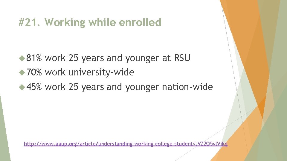 #21. Working while enrolled 81% work 25 years and younger at RSU 70% work