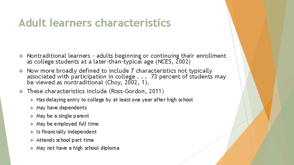 Adult learners characteristics Nontraditional learners - adults beginning or continuing their enrollment as college