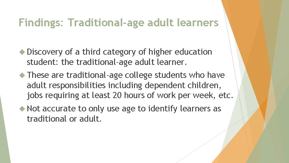 Findings: Traditional-age adult learners Discovery of a third category of higher education student: the