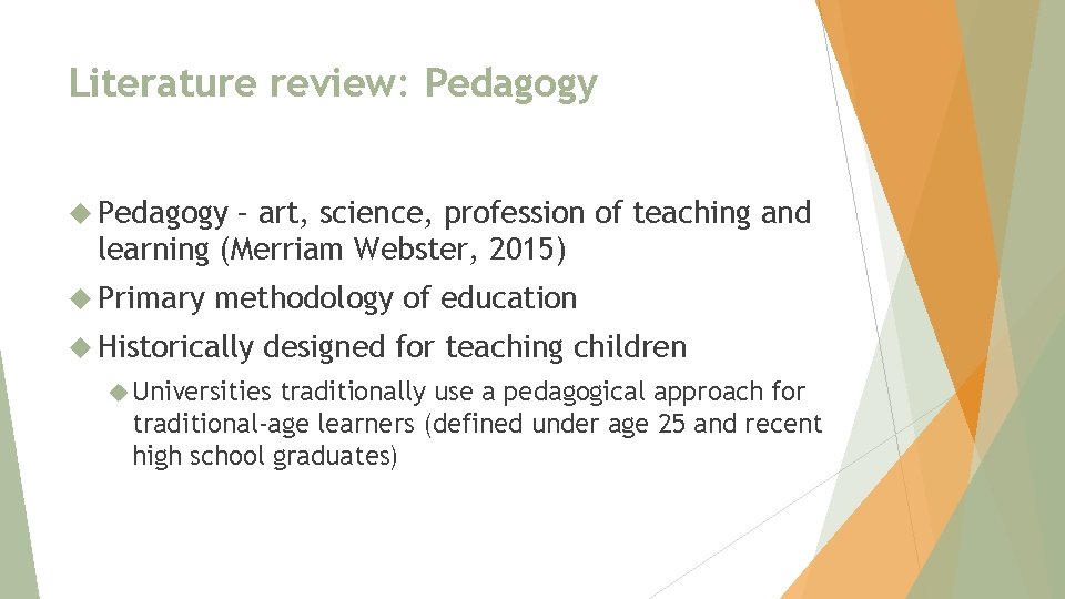 Literature review: Pedagogy – art, science, profession of teaching and learning (Merriam Webster, 2015)