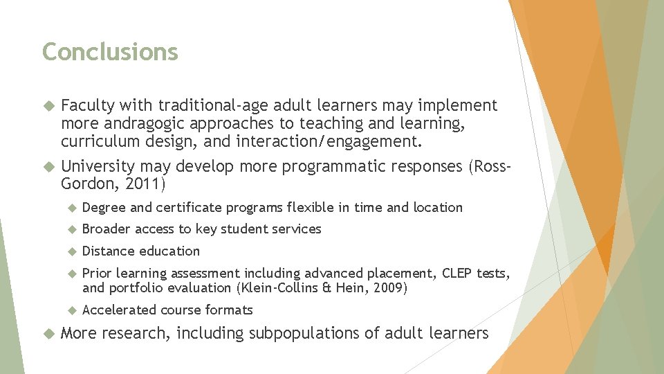 Conclusions Faculty with traditional-age adult learners may implement more andragogic approaches to teaching and