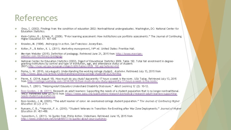 References Choy, S. (2002). Findings from the condition of education 2002: Nontraditional undergraduates. Washington,
