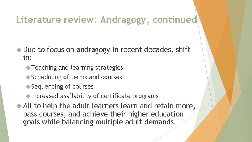 Literature review: Andragogy, continued Due in: to focus on andragogy in recent decades, shift