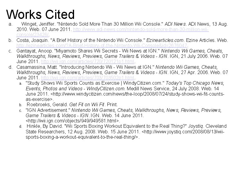Works Cited a. Winget, Jeniffer. "Nintendo Sold More Than 30 Million Wii Console. " Works Cited a. Winget, Jeniffer. "Nintendo Sold More Than 30 Million Wii Console. "