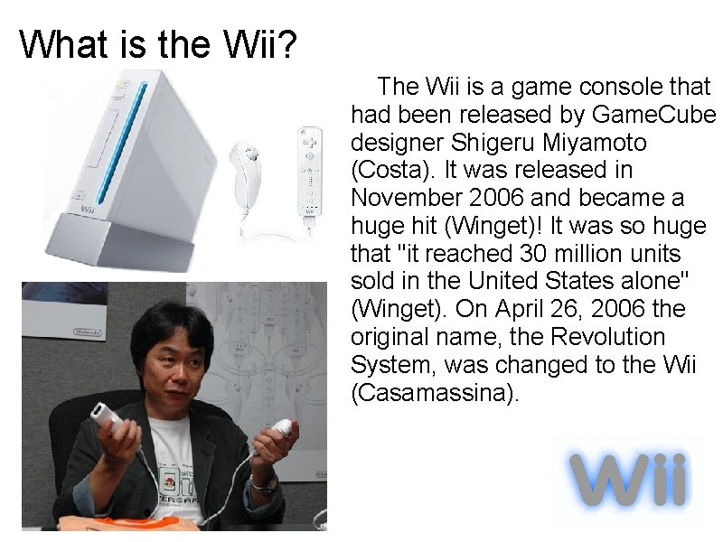 What is the Wii? The Wii is a game console that had been released What is the Wii? The Wii is a game console that had been released
