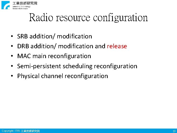 Radio resource configuration • • • SRB addition/ modification DRB addition/ modification and release