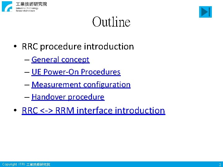Outline • RRC procedure introduction – General concept – UE Power-On Procedures – Measurement