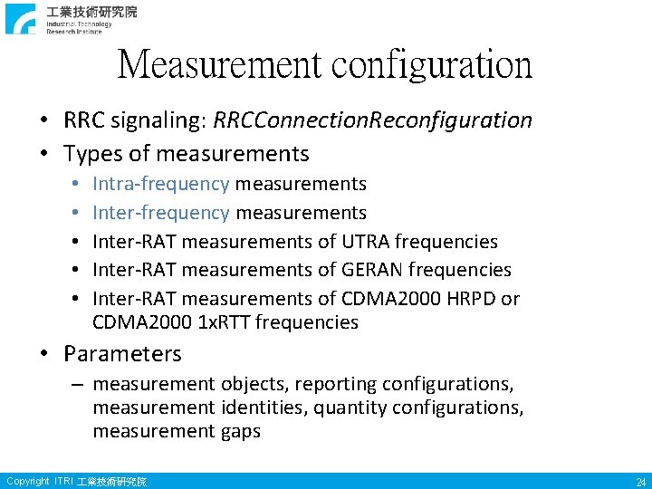 Measurement configuration • RRC signaling: RRCConnection. Reconfiguration • Types of measurements • • •