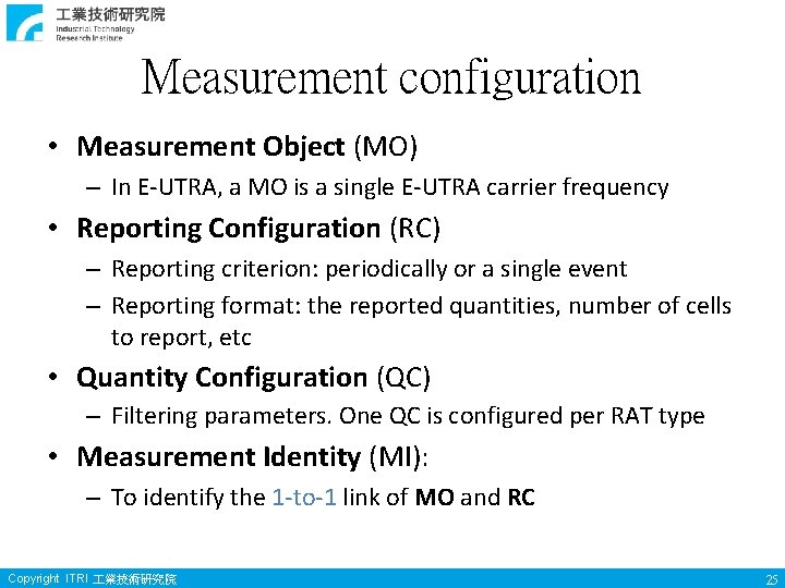 Measurement configuration • Measurement Object (MO) – In E-UTRA, a MO is a single