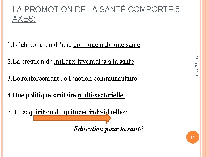 LA PROMOTION DE LA SANTÉ COMPORTE 5 AXES: 1. L ’élaboration d ’une politique