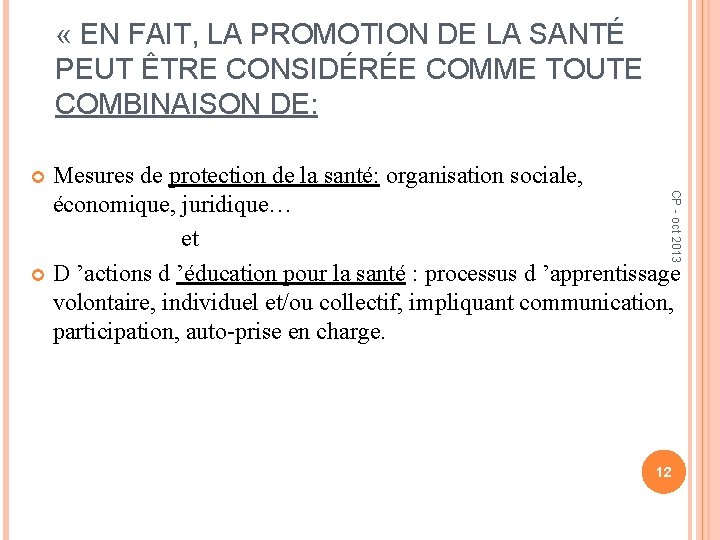  « EN FAIT, LA PROMOTION DE LA SANTÉ PEUT ÊTRE CONSIDÉRÉE COMME TOUTE