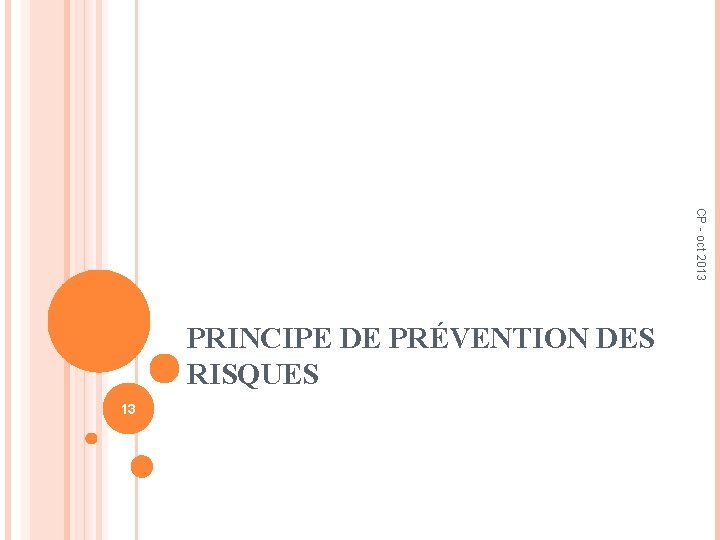 CP - oct 2013 PRINCIPE DE PRÉVENTION DES RISQUES 13 