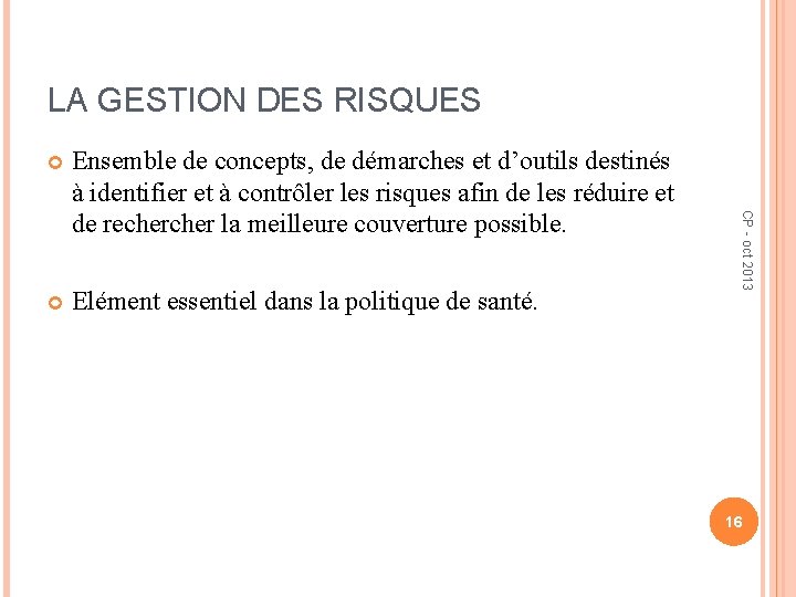LA GESTION DES RISQUES Ensemble de concepts, de démarches et d’outils destinés à identifier