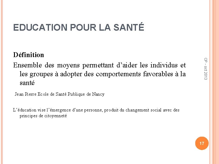 EDUCATION POUR LA SANTÉ CP - oct 2013 Définition Ensemble des moyens permettant d’aider