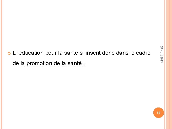 L ’éducation pour la santé s ’inscrit donc dans le cadre de la promotion