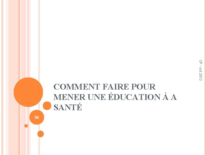 CP - oct 2013 COMMENT FAIRE POUR MENER UNE ÉDUCATION À A SANTÉ 34