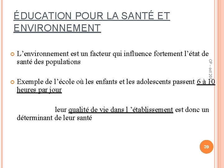 ÉDUCATION POUR LA SANTÉ ET ENVIRONNEMENT L’environnement est un facteur qui influence fortement l’état