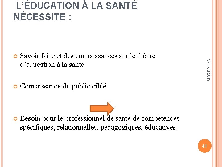 L’ÉDUCATION À LA SANTÉ NÉCESSITE : Savoir faire et des connaissances sur le thème