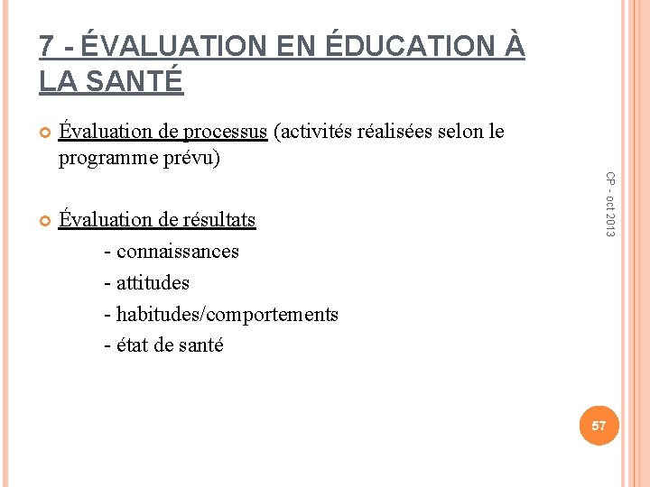 7 - ÉVALUATION EN ÉDUCATION À LA SANTÉ Évaluation de processus (activités réalisées selon