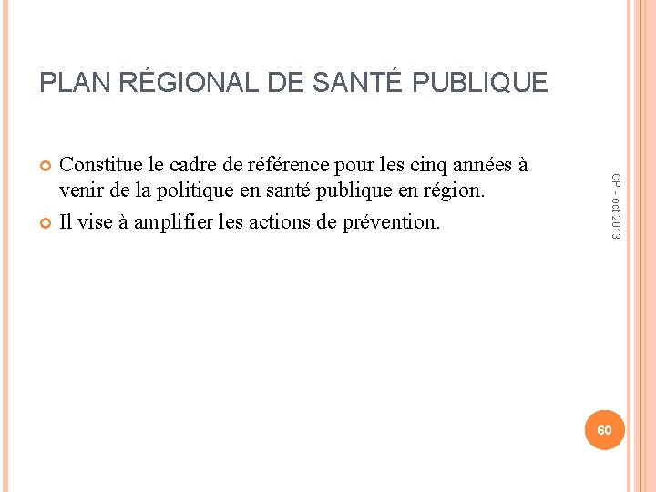 PLAN RÉGIONAL DE SANTÉ PUBLIQUE CP - oct 2013 Constitue le cadre de référence