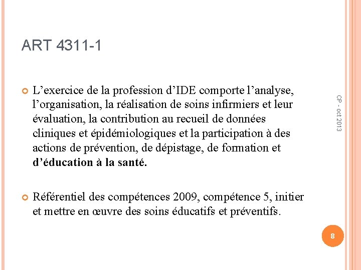ART 4311 -1 L’exercice de la profession d’IDE comporte l’analyse, l’organisation, la réalisation de