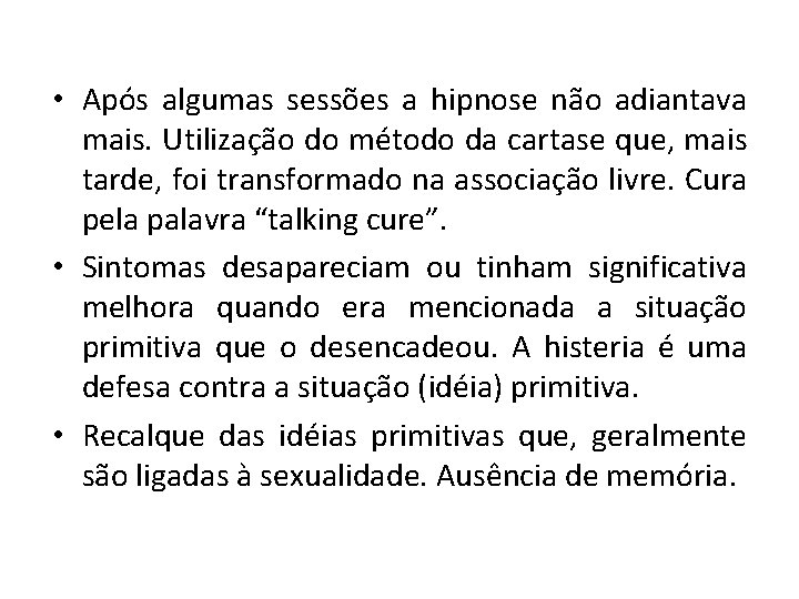  • Após algumas sessões a hipnose não adiantava mais. Utilização do método da