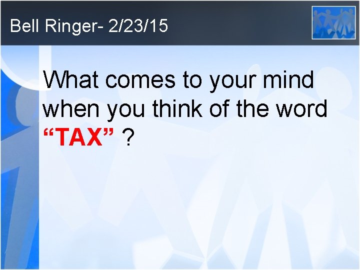 Bell Ringer- 2/23/15 What comes to your mind when you think of the word