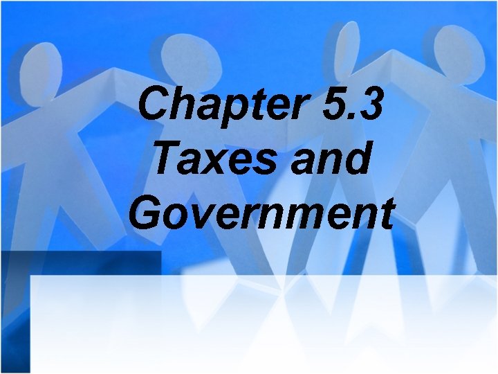 Chapter 5. 3 Taxes and Government 