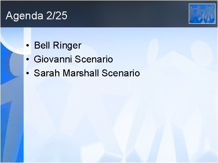 Agenda 2/25 • Bell Ringer • Giovanni Scenario • Sarah Marshall Scenario 