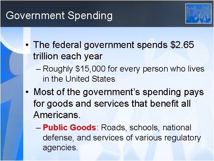 Government Spending • The federal government spends $2. 65 trillion each year – Roughly