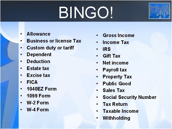 BINGO! • • • Allowance Business or license Tax Custom duty or tariff Dependent