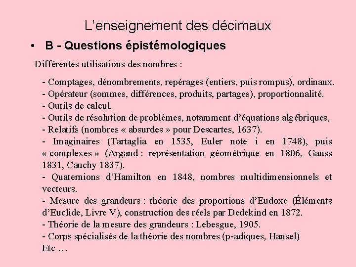 L’enseignement des décimaux • B - Questions épistémologiques Différentes utilisations des nombres : -