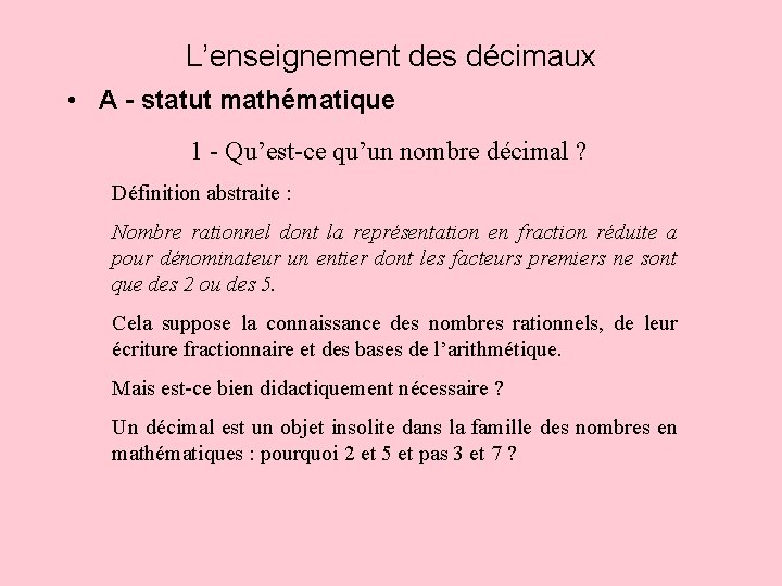 L’enseignement des décimaux • A - statut mathématique 1 - Qu’est-ce qu’un nombre décimal