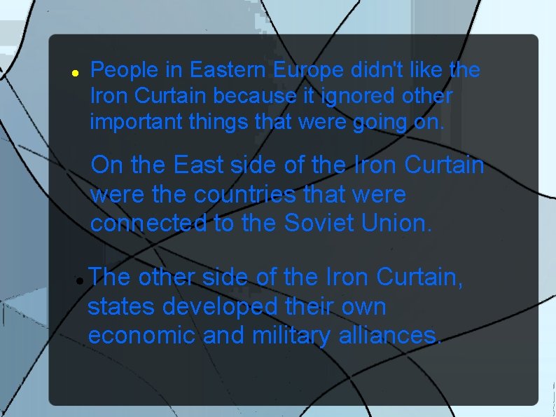  People in Eastern Europe didn't like the Iron Curtain because it ignored other