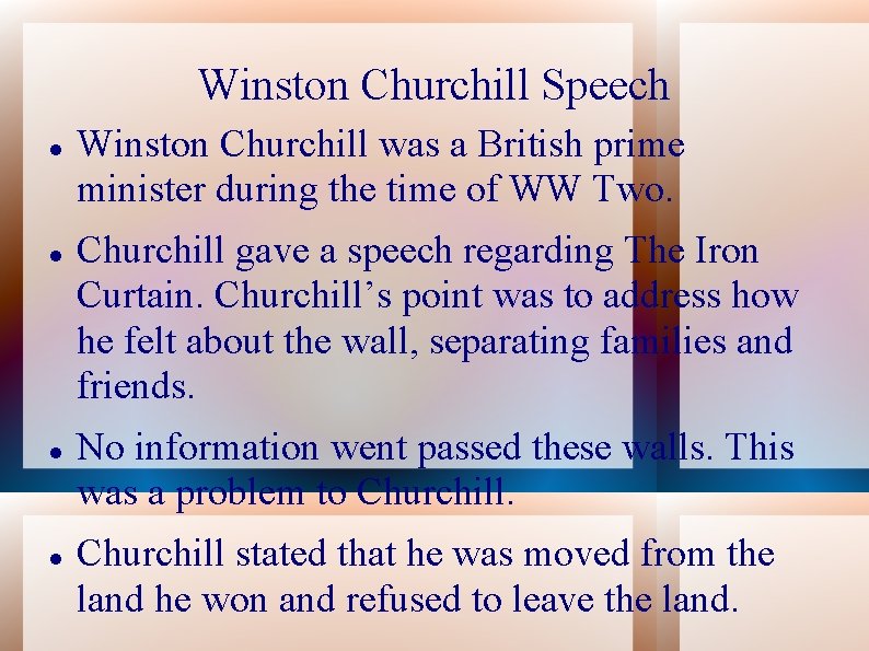 Winston Churchill Speech Winston Churchill was a British prime minister during the time of